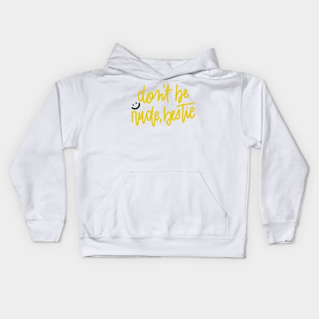 don't be rude, bestie Kids Hoodie by TheMidnightBruja